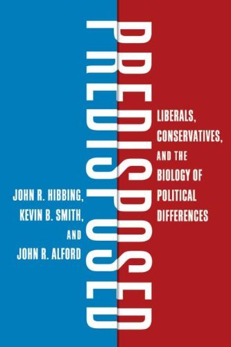 John R. Hibbing/Predisposed@ Liberals, Conservatives, and the Biology of Polit
